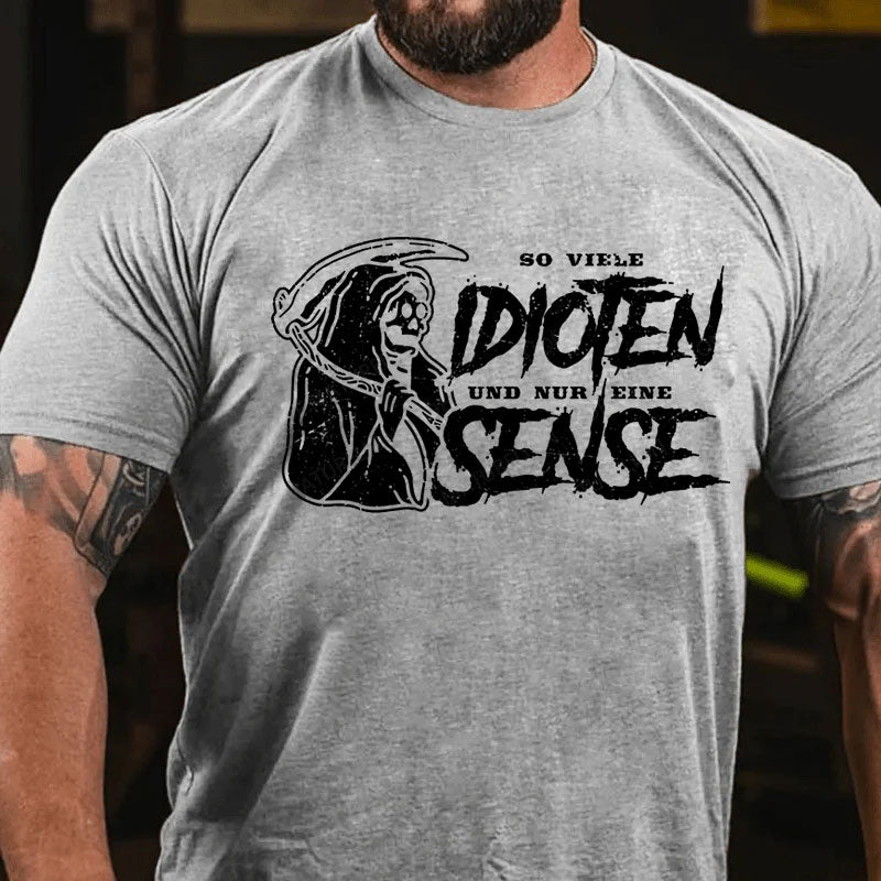 So Viele Idioten Und Nur Eine Sense T-Shirt