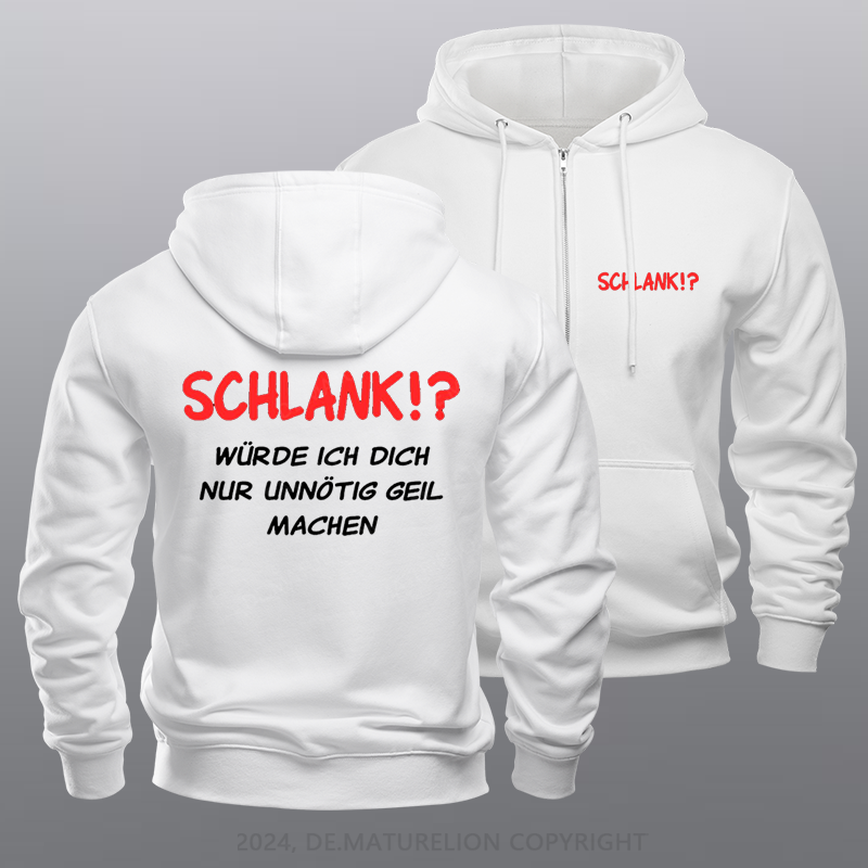 Maturelion Schlank würde ich dich nur unnötig geil machen Reißverschluss Hoodie