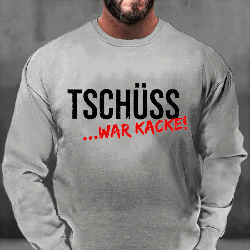 Tschüss War Kacke Sweatshirt