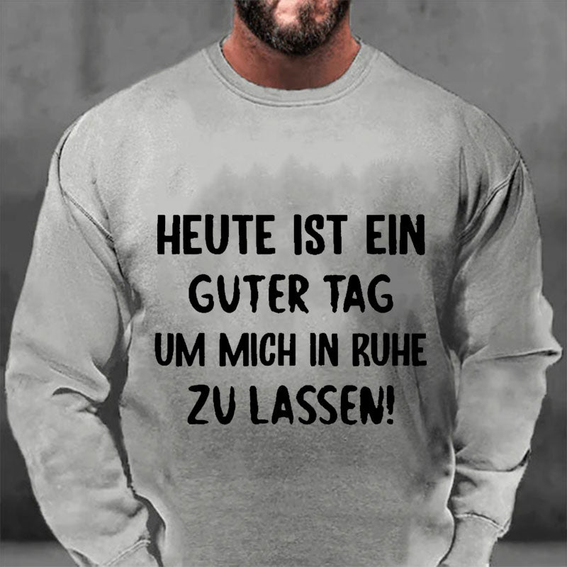 Heute Ist Ein Guter Tag Um Mich In Ruhe Zu Lassen Sweatshirt