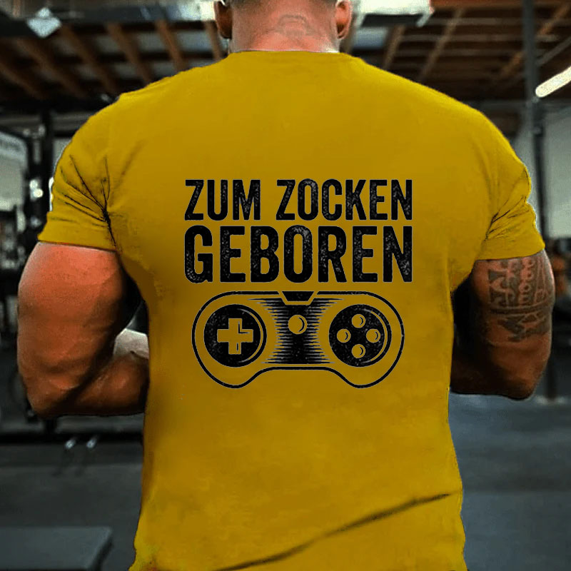 Zum Zocken Geboren T-Shirt