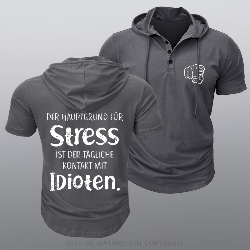 Maturelion Der Hauptgrund Für Stress Ist Der Tägliche Kontakt Mit Idioten Kapuze T-Shirt