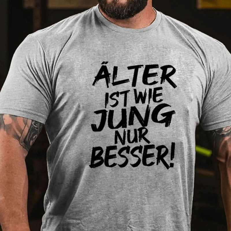 Älter Ist Wie Jung Nur Besser T-Shirt