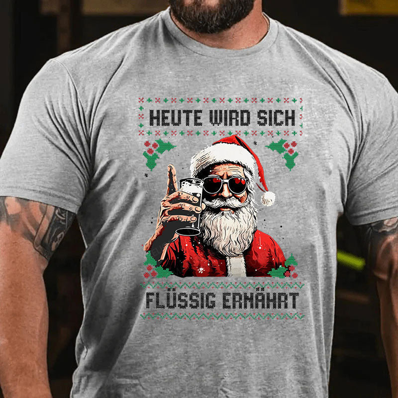 Heute wird sich flüssig ernährt Weihnachten T-Shirt