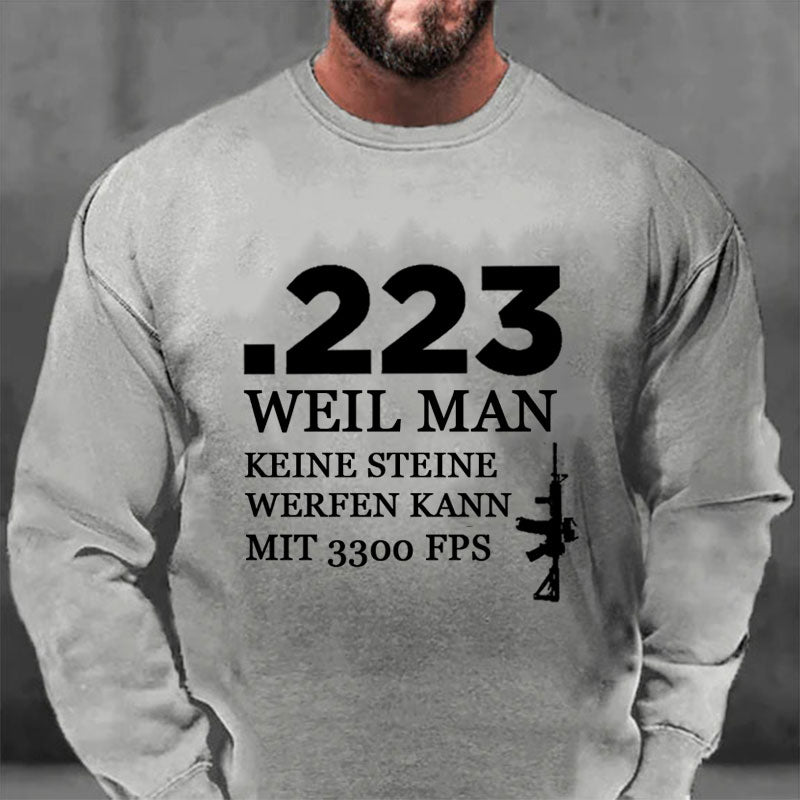 .223 Weil Man Keine Steine Werfen Kann Mit 3300 FPS Sweatshirt