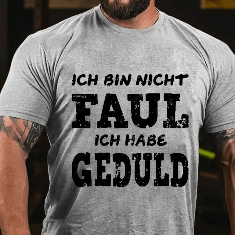 Ich bin nicht faul Ich habe Geduld T-Shirt