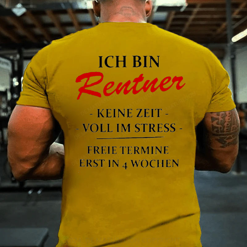 Ich bin Rentner keine Zeit voll im Stress T-Shirt