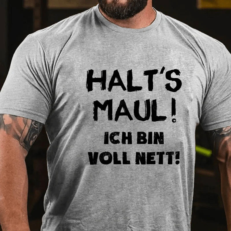 Halt‘s Maul! Ich Bin Voll Nett! T-Shirt