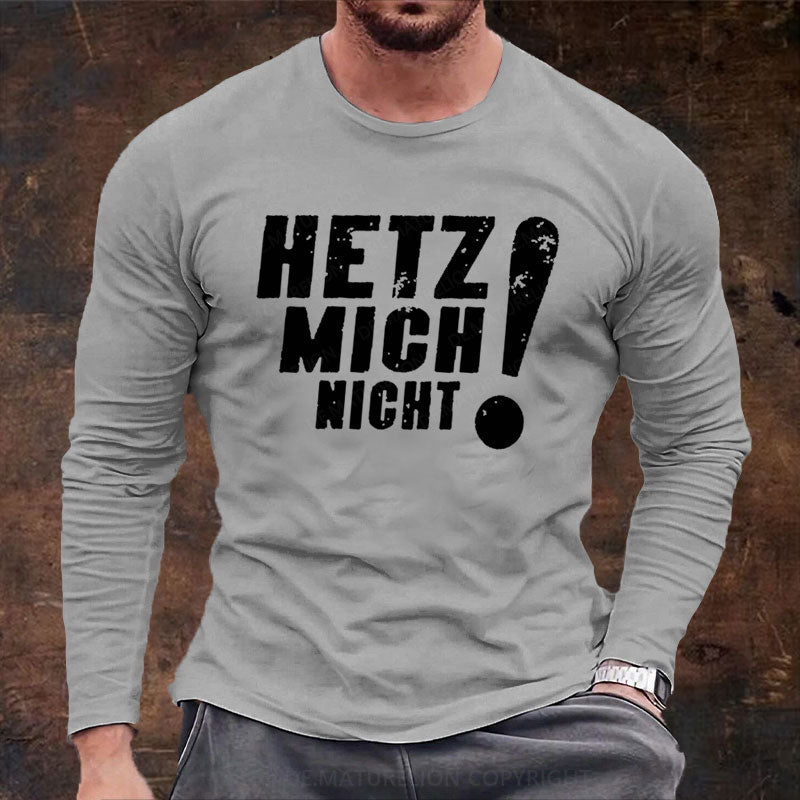 Hetz Mich Nicht Langarm Shirt