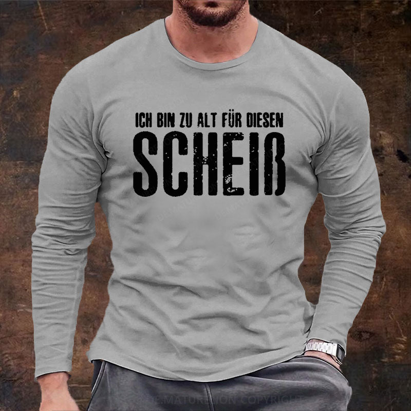 Ich Bin Zu Alt Für Diesen Scheiß Langarm Shirt