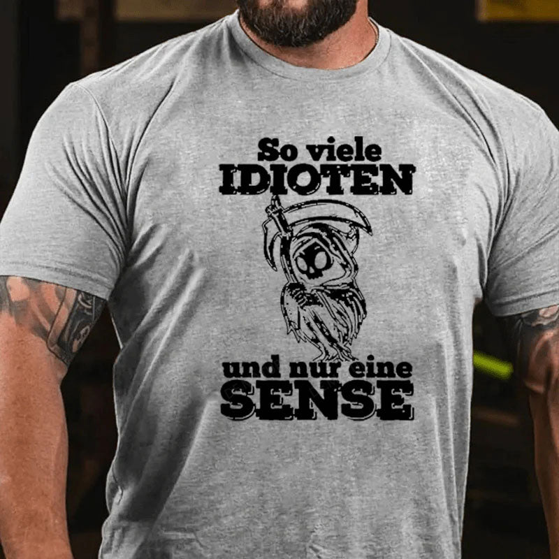 So Viele Idioten Und Nur Eine Sense T-Shirt