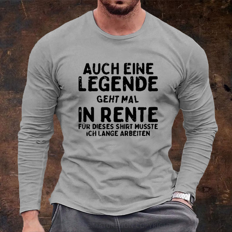 Auch Eine Legende Geht Mal In Rente Langarm Shirt