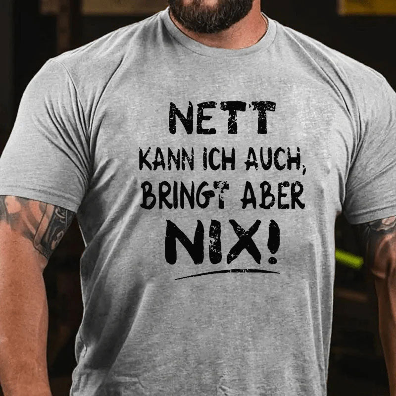 Nett Kann Ich Auch Bringt Aber Nix T-shirt