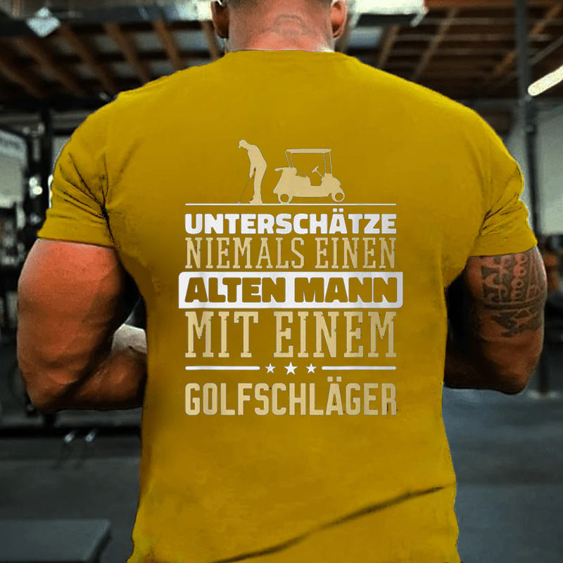 Unterschätz Nie Einen Alten Mann Golf Club T-Shirt