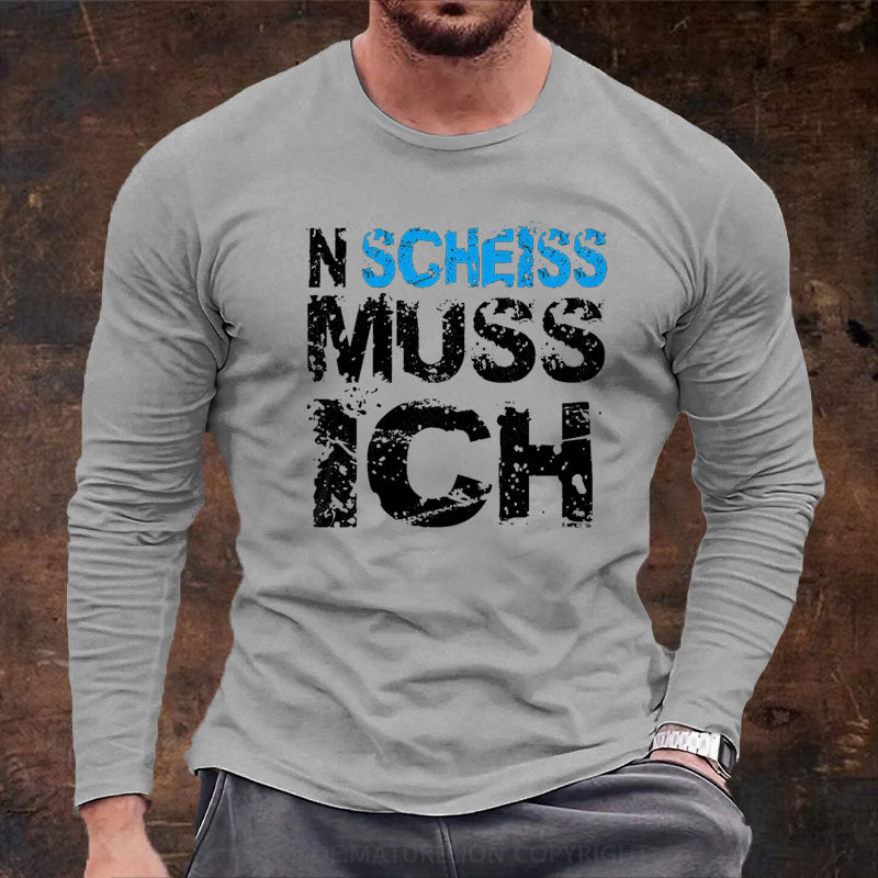 N Scheiss muss ich Langarm Shirt