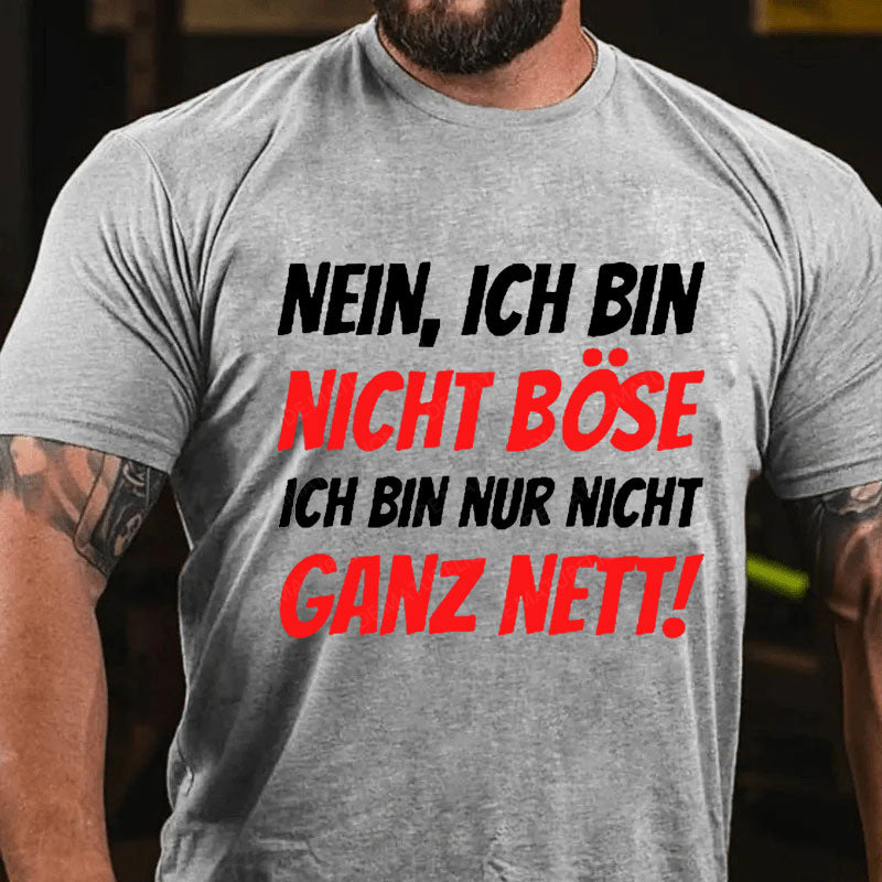 Nein, Ich bin nicht böse ich bin nur nicht ganz nett! T-Shirt