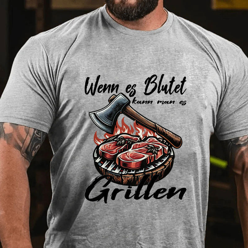 Wenn es blutet kann man es Grillen T-Shirt