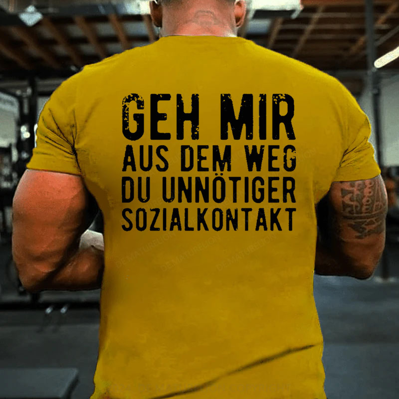 Geh Mir Aus Dem Weg Du Unnötiger Sozialkontakt T-Shirt