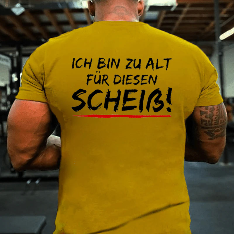 Ich Bin Zu Alt Für Diesen Scheiß T-Shirt