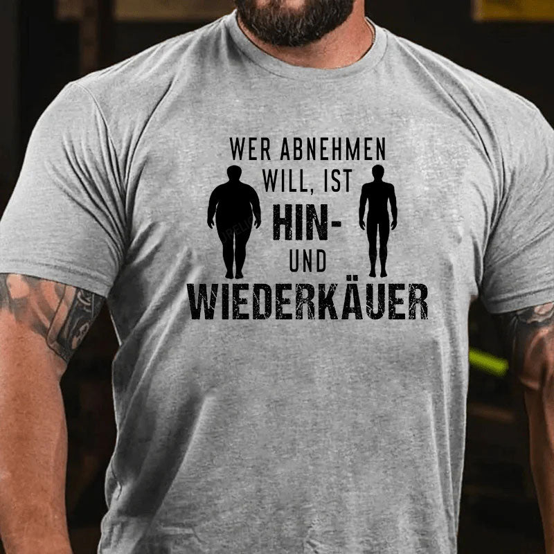 Wer abnehmen will, ist Hin- und Wiederkäuer T-Shirt