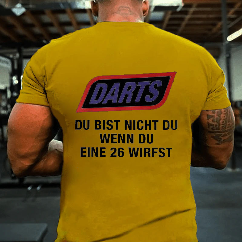 Darts Du Bist Nicht Du Wenn Du Eine 26 Wirfst T-Shirt