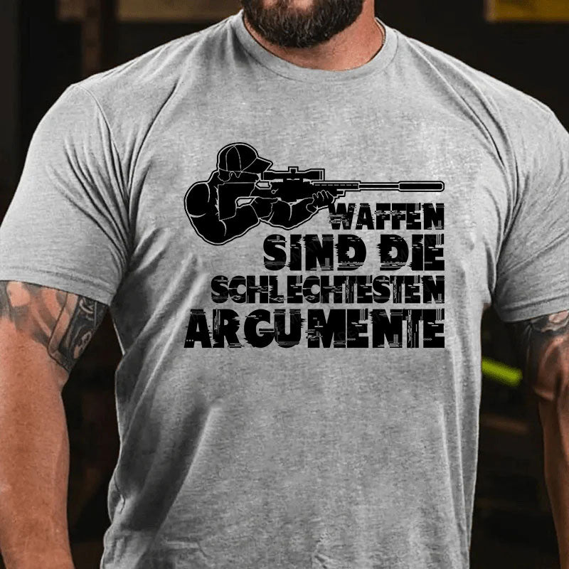 Waffen sind die schlechtesten Argumente T-Shirt