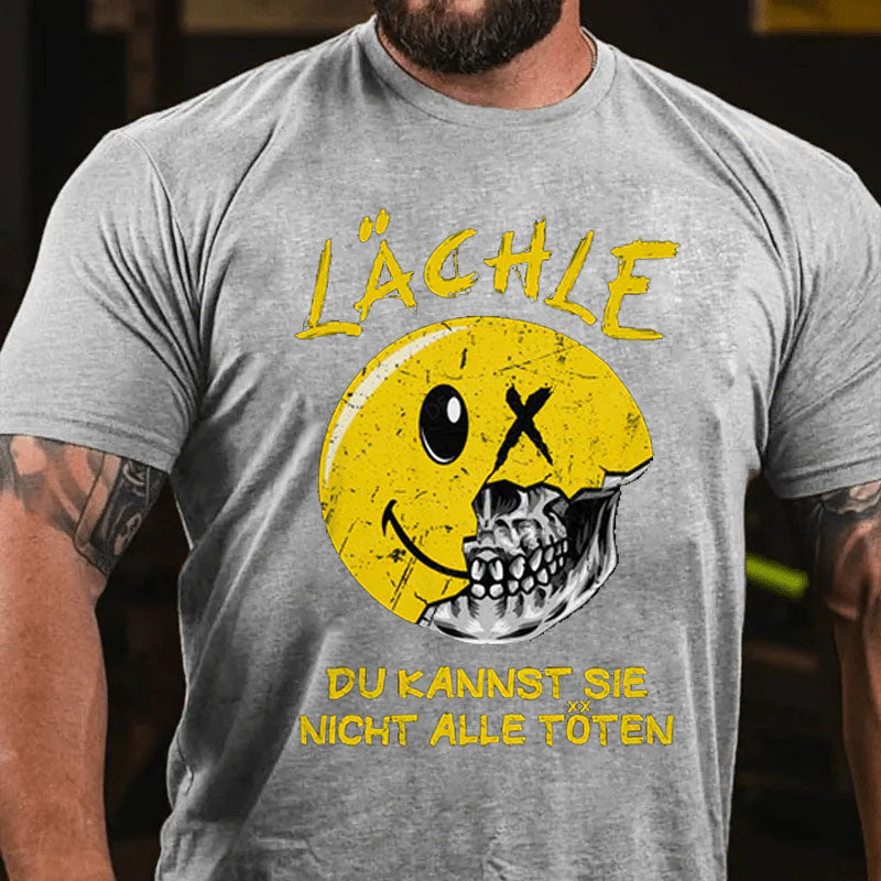 Lächle Du kannst sie nicht alle töten T-Shirt