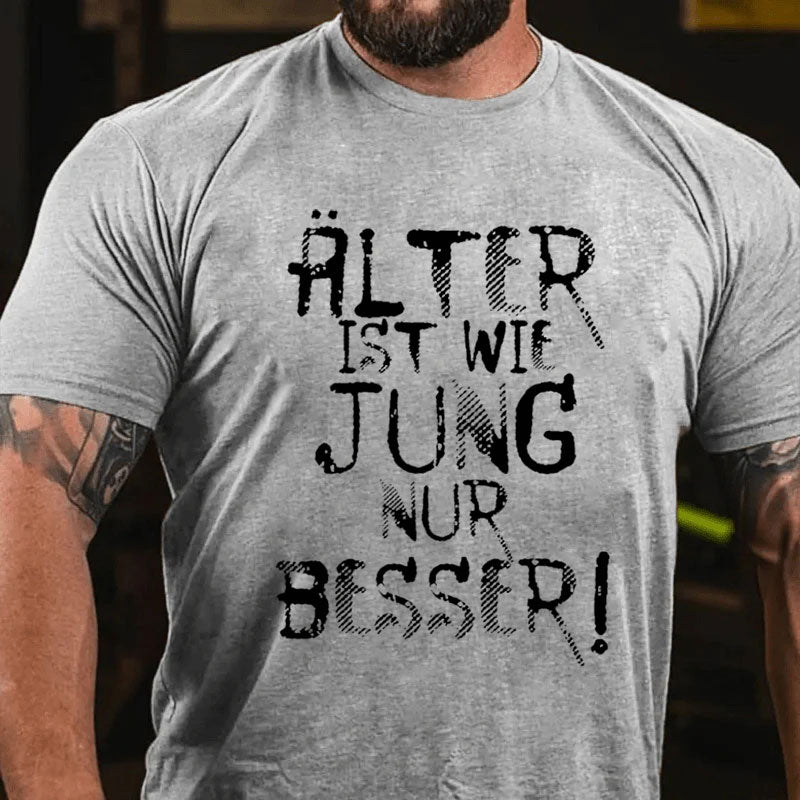 Älter ist wie jung nur besser T-Shirt