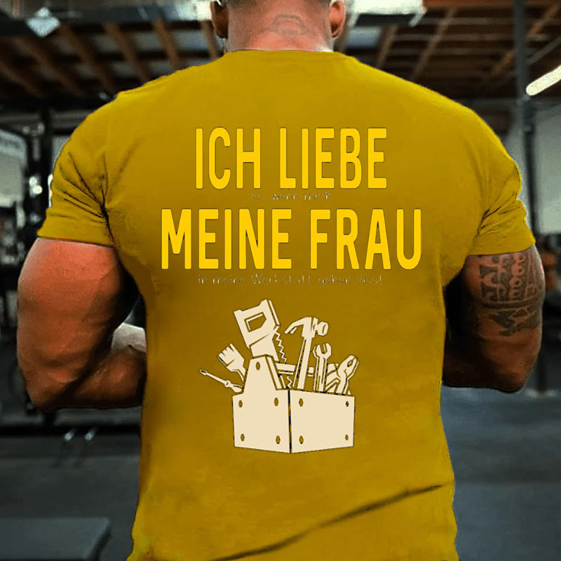 Ich liebe meine Frau in der Werkstatt T-Shirt