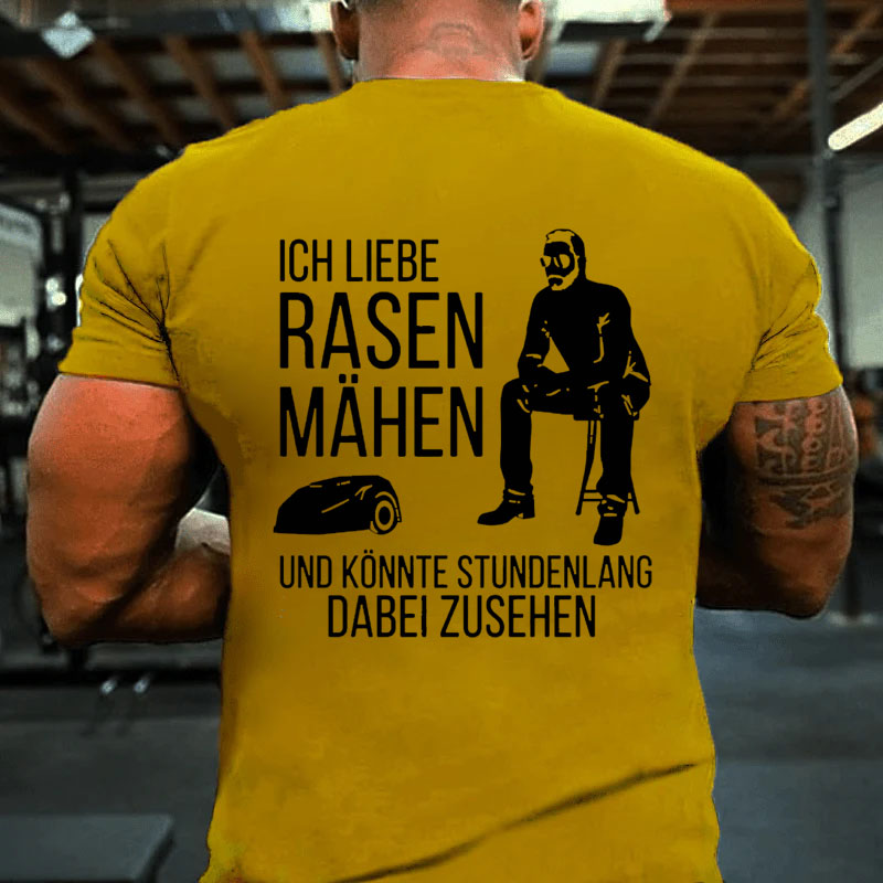 Ich Liebe Rasen Mähen T-Shirt