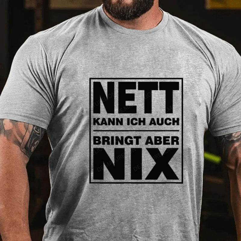 Nett Kann Ich Auch Bringt Aber Nix T-Shirt