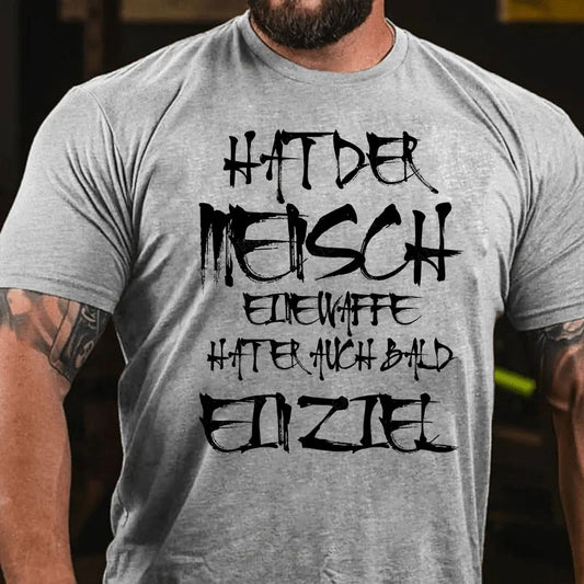 Hat der Mensch eine Waffe, hat er auch bald ein Ziel T-Shirt