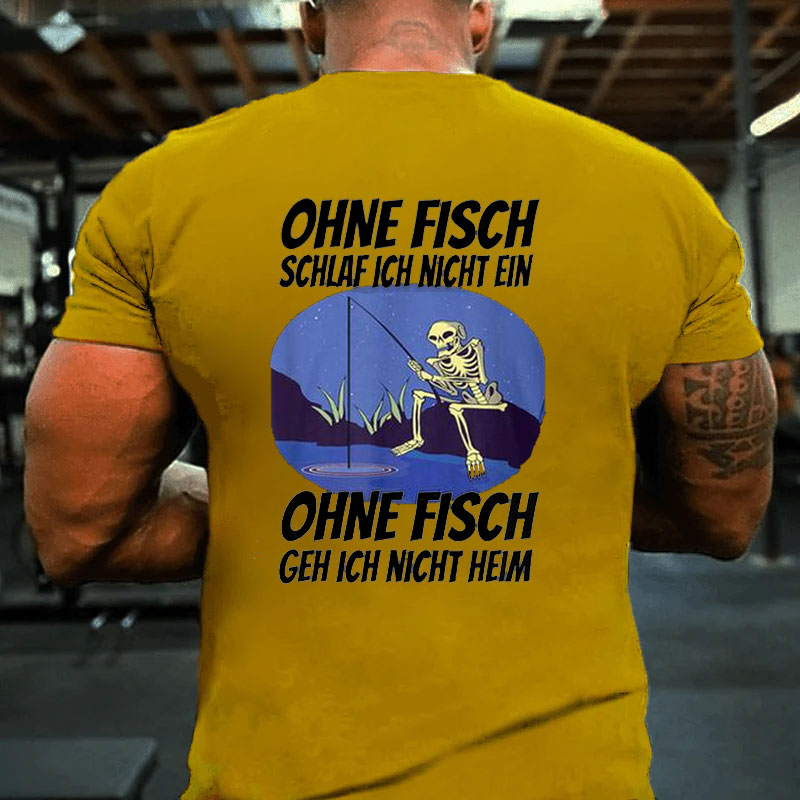 Ohne Fischfangeln Ohne Fisch Fangen Fischer Angeln Kein Fischeln T-Shirt