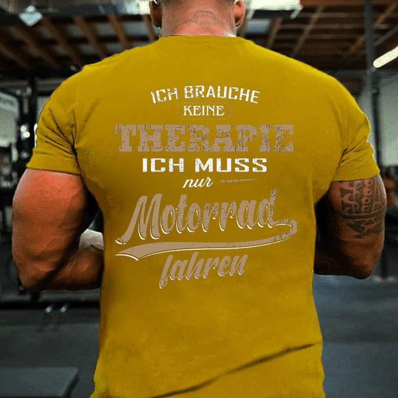 Ich muss nur Motorrad fahren T-Shirt