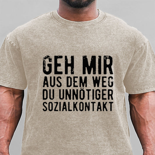 Geh Mir Aus Dem Weg Du Unnötiger Sozialkontakt Gewaschene Vintage T-Shirt