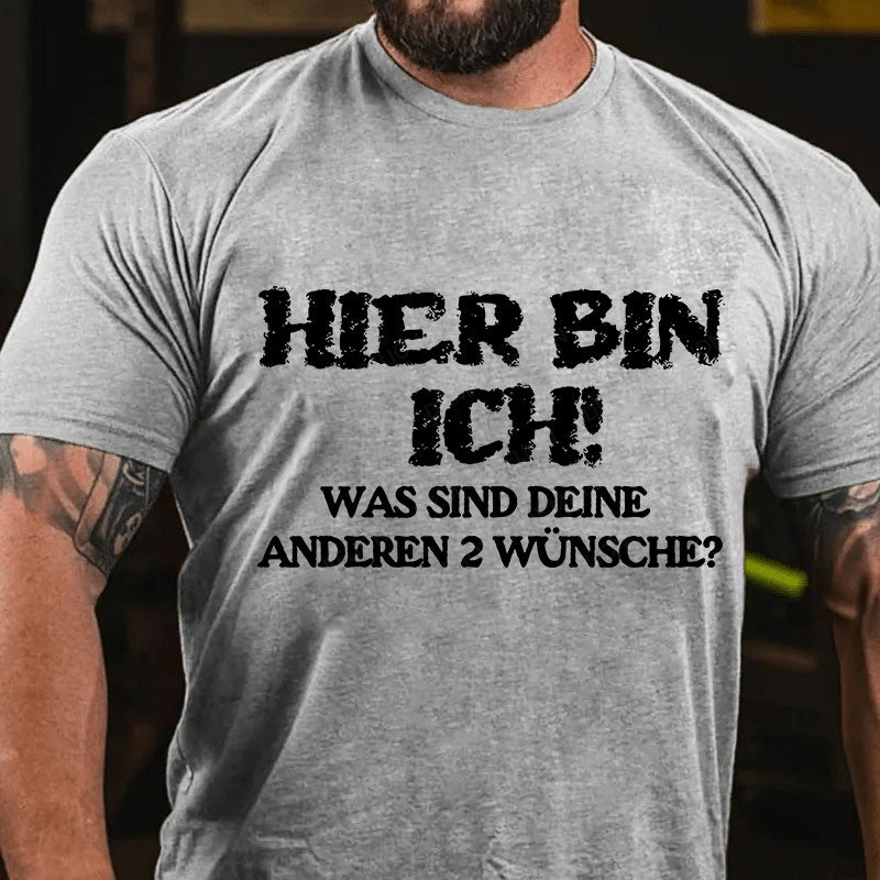 Hier bin ich! Was sind deine anderen 2 Wünsche? T-Shirt