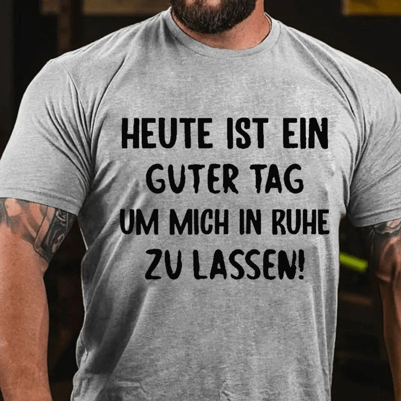 Heute Ist Ein Guter Tag Um Mich In Ruhe Zu Lassen T-Shirt