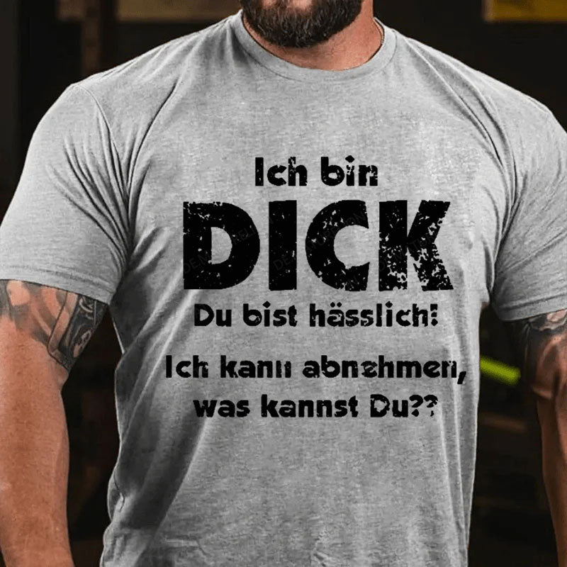 Ich bin dick du bist hässlich ich kann abnehmen, was kannst du? T-Shirt