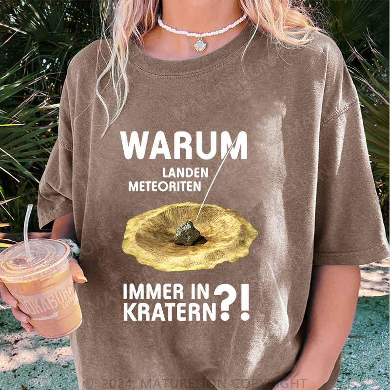 Maturelion Warum Landen Meteoriten Immer In Kratern Damen Gewaschene Vintage T-Shirt