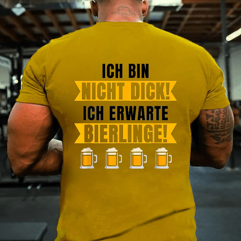 Ich Bin Nicht Dick Ich Erwarte Bierlinge Bierbauch T-Shirt