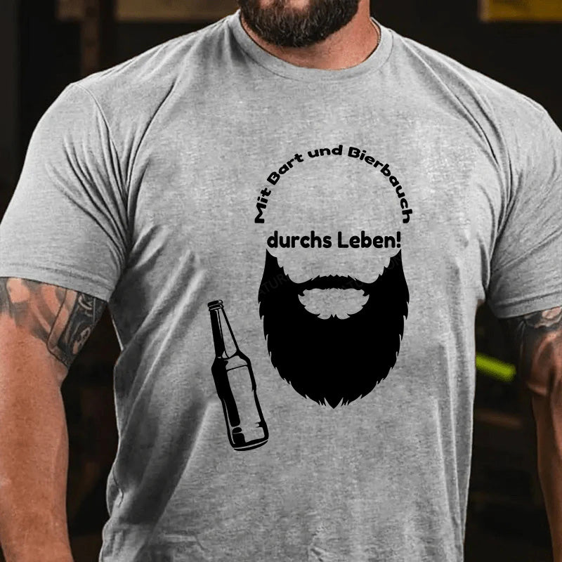 Mit Bart und Bierbauch durchs Leben! T-Shirt