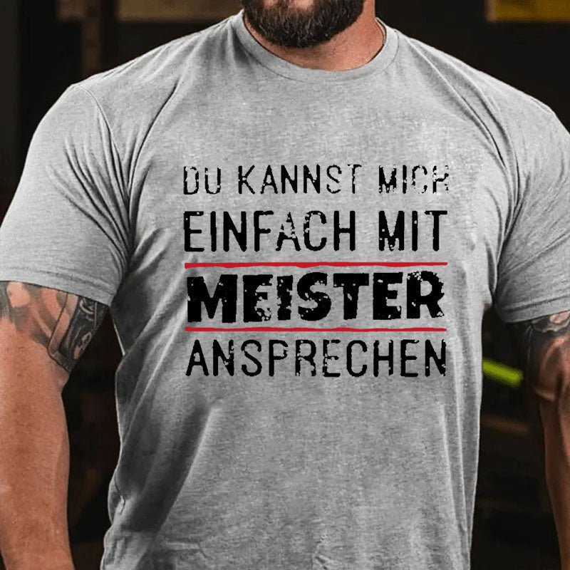 Du Kannst Mich Einfach Mit Meister Ansprechen T-Shirt