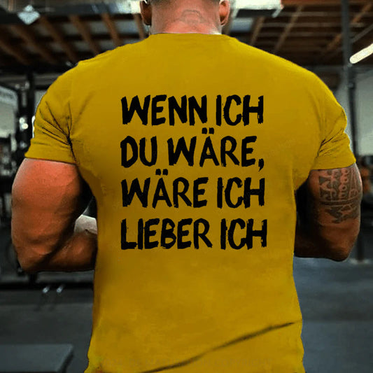 Wenn Ich Du Wäre Wäre Ich Lieber Ich T-Shirt