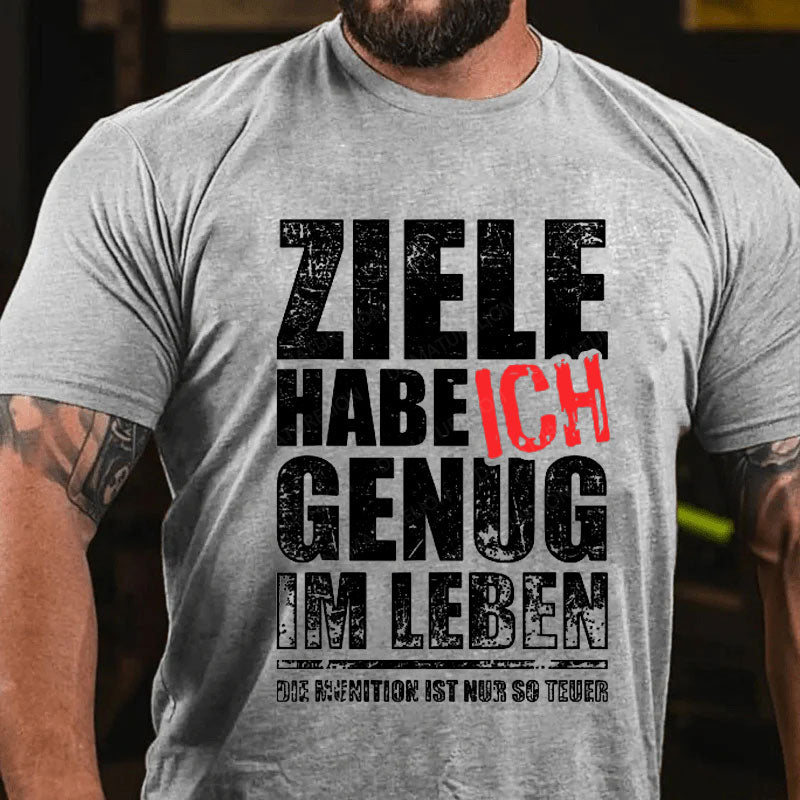 Ziele Habe Ich Genug, Nur Zu Wenig Munition T-Shirt