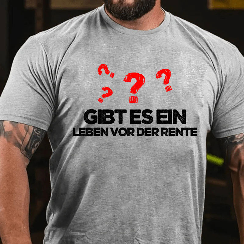 Gibt es ein Leben vor der Rente T-Shirt