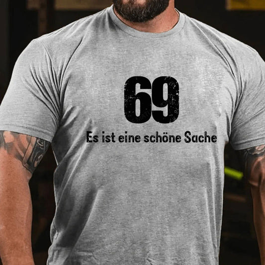 69 Es Ist Eine Schöne Sache T-Shirt