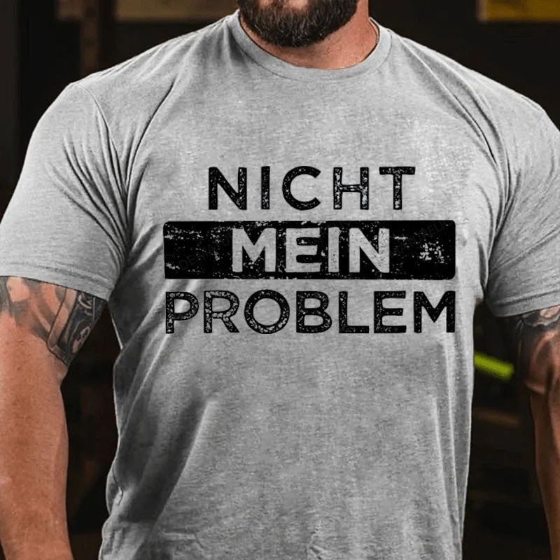 Nicht Mein Problem T-Shirt