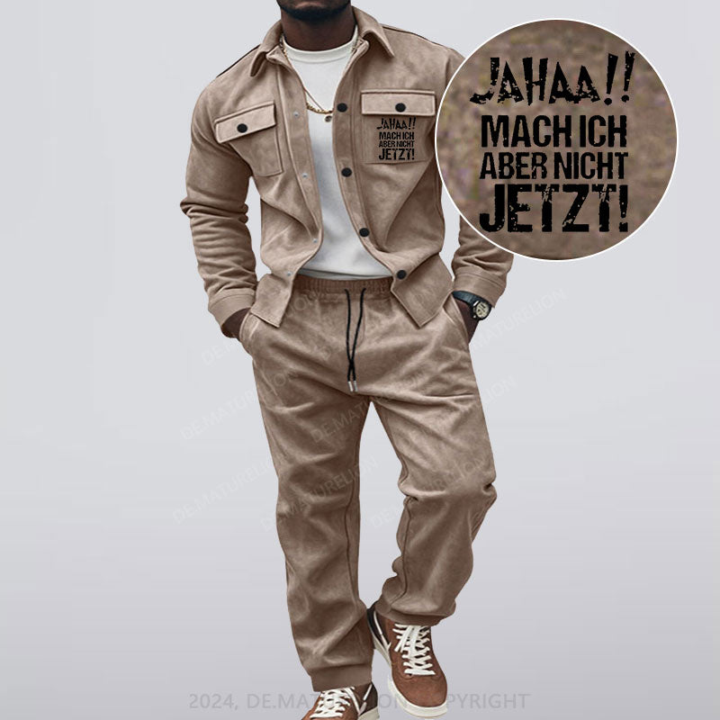 Maturelion Jahaa!! Mach Ich Aber Nicht Jetzt Jacke und Hose Set