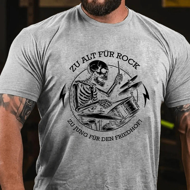 Zu alt für Rock, zu jung für den Friedhof! T-Shirt