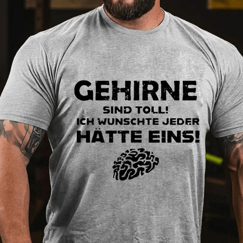 Gehirne sind toll! Ich wünschte jeder Hätte eins T-Shirt